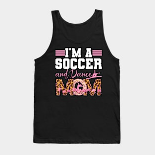 I'm A Soccer and Dance Mom Soccer Dancing Mom Tank Top